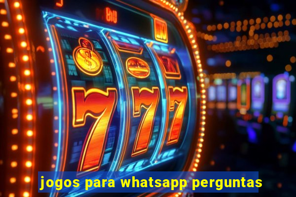 jogos para whatsapp perguntas